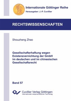 Gesellschafterhaftung wegen Existenzvernichtung der GmbH im deutschen und im chinesischen Gesellschaftsrecht - Zhao, Shouzheng