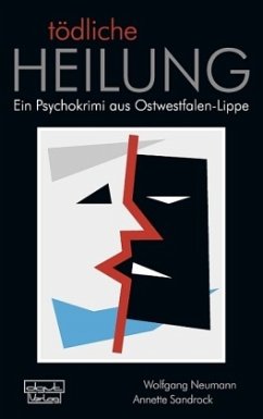 Tödliche Heilung - Neumann, Wolfgang; Sandrock, Annette