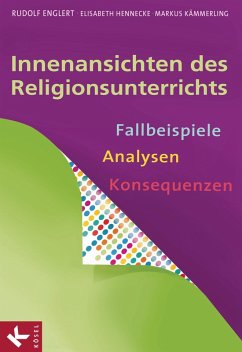 Innenansichten des Religionsunterrichts (eBook, ePUB) - Englert, Rudolf; Hennecke, Elisabeth; Kämmerling, Markus