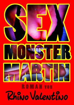 Sex-Monster Martin (eBook, ePUB) - Valentino, Rhino