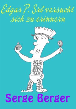 Edgar P. Srb versucht sich zu erinnern (eBook, ePUB) - Berger, Serge