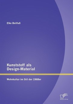 Kunststoff als Design-Material: Wohnkultur im Stil der 1968er - Beilfuß, Elke