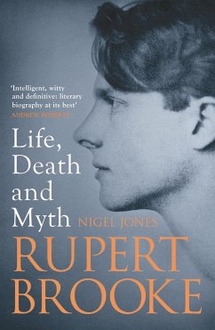 Rupert Brooke: Life, Death and Myth - Jones, Nigel