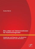 Das Leben auf Intensivstationen für Familienmitglieder: Angehörige und Pflegende - das Bedürfnis nach Kommunikation und Information