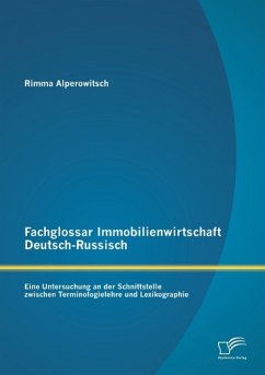 Fachglossar Immobilienwirtschaft Deutsch-Russisch: Eine Untersuchung an der Schnittstelle zwischen Terminologielehre und Lexikographie - Alperowitsch, Rimma