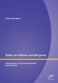 Kafka bei Adorno und Benjamin: Versuch über eine hermeneutische Konstellation