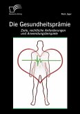 Die Gesundheitsprämie: Ziele, rechtliche Anforderungen und Anwendungsbeispiele