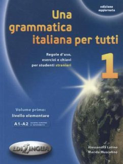 Livello elementare, A1-A2 / Una grammatica italiana per tutti 1 - Latino, Alessandra;Muscolino, Marida