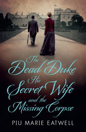 The Dead Duke, His Secret Wife And The Missing Corpse The Dead Duke, His Secret Wife And The Missing Corpse