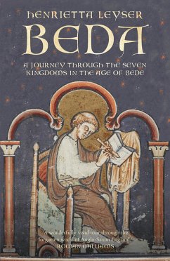 Beda: A Journey to the Seven Kingdoms at the Time of Bede - Leyser, Henrietta