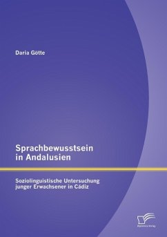 Sprachbewusstsein in Andalusien: Soziolinguistische Untersuchung junger Erwachsener in Cádiz - Götte, Daria