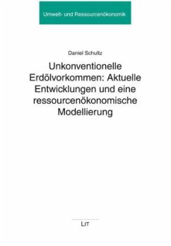Unkonventionelle Erdölvorkommen: Aktuelle Entwicklungen und eine ressourcenökonomische Modellierung - Schultz, Daniel