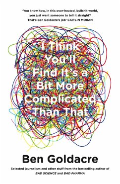 I Think You'll Find It's a Bit More Complicated Than That (eBook, ePUB) - Goldacre, Ben
