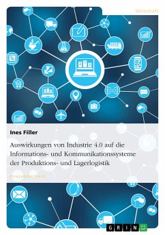 Auswirkungen von Industrie 4.0 auf die Informations- und Kommunikationssysteme der Produktions- und Lagerlogistik - Filler, Ines