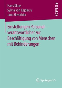 Einstellungen Personalverantwortlicher zur Beschäftigung von Menschen mit Behinderungen - Klaus, Hans;Kajdacsy, Sylvia von;Haverbier, Jana
