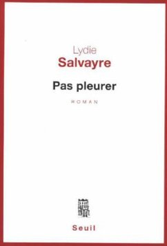 Pas pleurer - Salvayre, Lydie