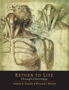 Return to Life Through Contrology - Pilates, Joseph H.; Miller, William John