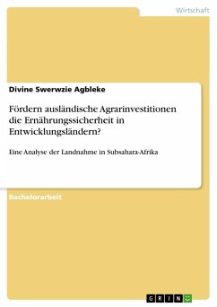 Fördern ausländische Agrarinvestitionen die Ernährungssicherheit in Entwicklungsländern? - Agbleke, Divine Swerwzie