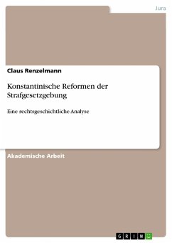 Konstantinische Reformen der Strafgesetzgebung - Renzelmann, Claus