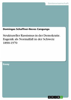 Struktureller Rassismus in der Demokratie. Eugenik als Normalfall in der Schweiz 1890-1970 - Schaffner-Neves Cangunga, Domingas