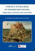 Unidad y pluralidad en tiempos revueltos : derechos, constitución, secesión