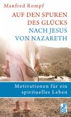 Auf den Spuren des Glücks nach Jesus von Nazareth