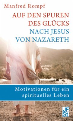 Auf den Spuren des Glücks nach Jesus von Nazareth - Rompf, Manfred
