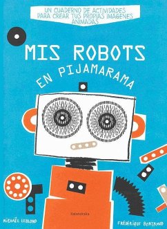 Mis robots en Pijamarama - Leblond, Michaël; Bertrand, Federique