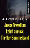 Jesse Trevellian kehrt zurück: Thriller Sammelband (eBook, ePUB)