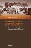 Menschenrechte zwischen moralischer Begründung und politischer Verwirklichung