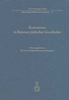 Konversion in Räumen jüdischer Geschichte Konversion in Räumen jüdischer Geschichte