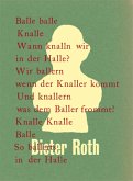 Dieter Roth. Balle Balle Knalle