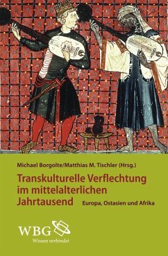 Transkulturelle Verflechtungen im mittelalterlichen Jahrtausend (eBook, ePUB) - Borgolte, Michael; Tischler, Matthias M.