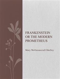 Frankenstein or The Modern Prometheus (eBook, ePUB) - Wollstonecraft Shelley, Mary