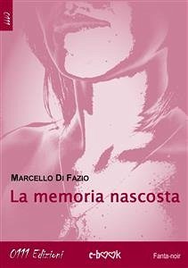 La memoria nascosta (eBook, ePUB) - Di Fazio, Marcello