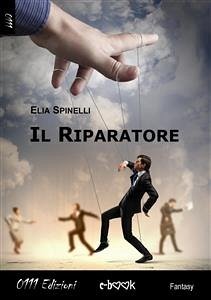 Il Riparatore (eBook, ePUB) - Spinelli, Elia