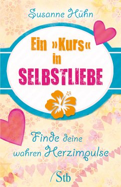 Ein Kurs in Selbstliebe (eBook, ePUB) - Hühn, Susanne