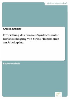 Erforschung des Burnout-Syndroms unterBerücksichtigung von Stress-Phänomenen amArbeitsplatz (eBook, PDF) - Kramer, Annika