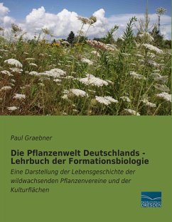 Die Pflanzenwelt Deutschlands - Lehrbuch der Formationsbiologie - Graebner, Paul