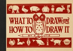 What to Draw and How to Draw It - Lutz, E G