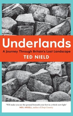 Underlands: A Journey Through Britain's Lost Landscape - Nield, Ted