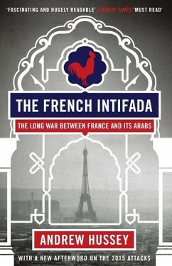 The French Intifada: The Long War Between France and Its Arabs - Hussey, OBE Andrew