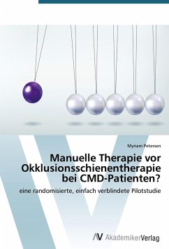 Manuelle Therapie vor Okklusionsschienentherapie bei CMD-Patienten? - Petersen, Myriam