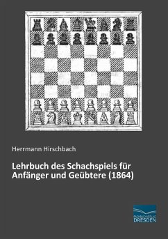 Lehrbuch des Schachspiels für Anfänger und Geübtere (1864) - Hirschbach, Herrmann