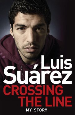 Luis Suarez - My Story: Crossing the Line - Suarez, Luis