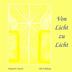 Von Licht zu Licht - Ungruhe, Margareth;Eikelkamp, Silke