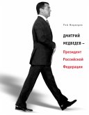 Dmitriy Medvedev - Prezident Rossiyskoy Federatsii (eBook, ePUB)
