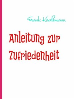 Anleitung zur Zufriedenheit (eBook, ePUB) - Kralemann, Frank