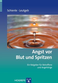 Angst vor Blut und Spritzen (eBook, ePUB) - Leutgeb, Verena; Schienle, Anne