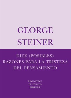 Diez (posibles) razones para la tristeza del pensamiento (eBook, ePUB) - Steiner, George